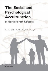 The Social and Psychological Acculturation of North Korean Refugees